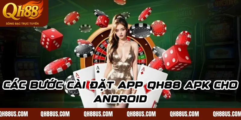 Các bước cài đặt app QH88 APK cho Android