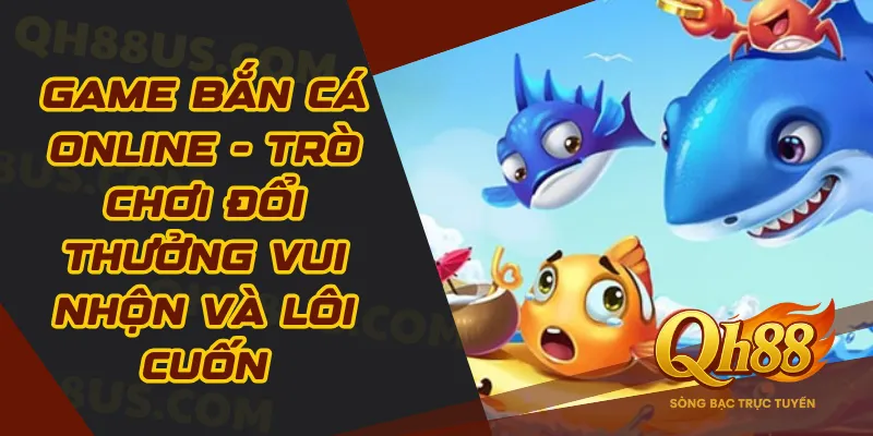 Game Bắn Cá Online