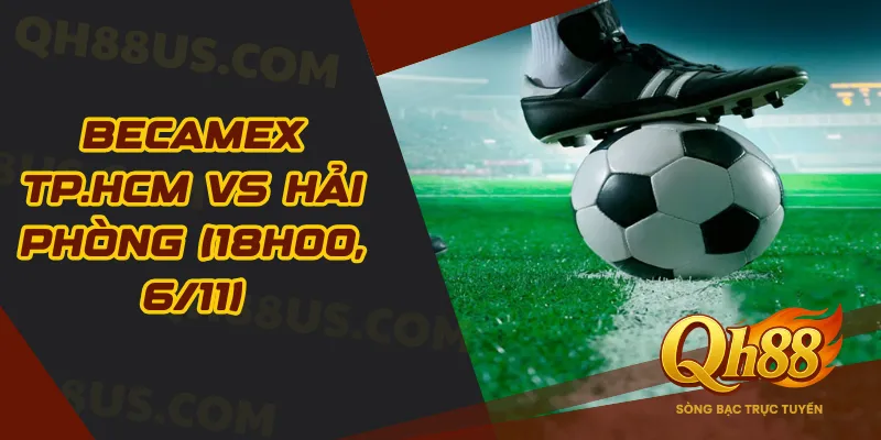 Becamex TP.HCM vs Hải Phòng (18h00, 6/11)