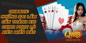 QH88US: Những Sai Lầm Cần Tránh Khi Chinh Phục Lô Xiên Miền Bắc